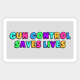 Gun Control Saves Lives Magnet